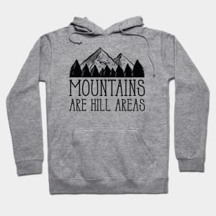 Mountains Are Hill Areas Hoodie